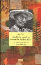 [Umschlag, Alois Prinz: Und jedem Anfang wohnt ein Zauber inne: Die Lebensgescichte des Hermann Hesse, Weinheim: Belz, 2000]